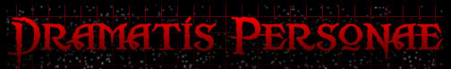 DRAMATIS PERSONAE